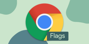Chrome Flags: ¿Qué son, para qué sirven?